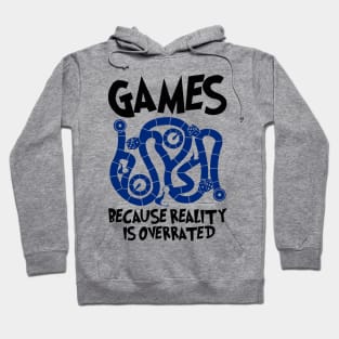 Games Because Reality Is Overrated Hoodie